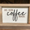 Eat sleep coffee repeat wood sign on wood shelf