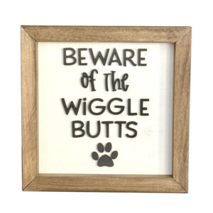 Beware of the Wiggle Butts wood sign