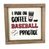 I Run on Coffee and Baseball Practice