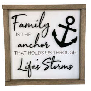 Family is the anchor that holds us through Life's Storms Wood Sign