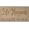 Life Happens Coffee Helps #2