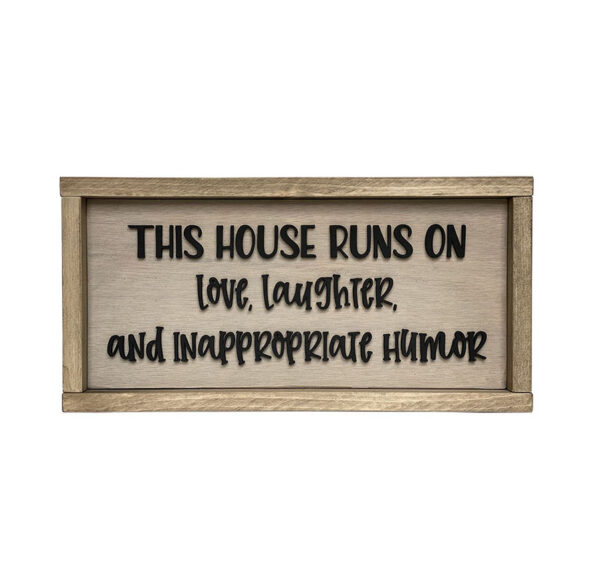 this-house-runs-on-love-laughter-and-inappropriate-humor-sko-designs