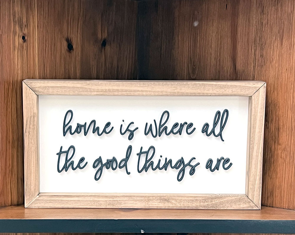 Home is where all the good things are thin script wood sign