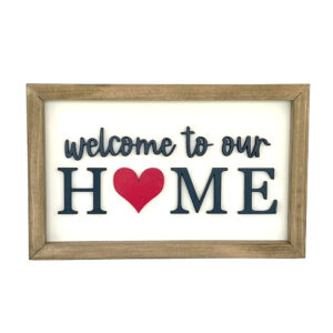 Welcome to our home wood sign