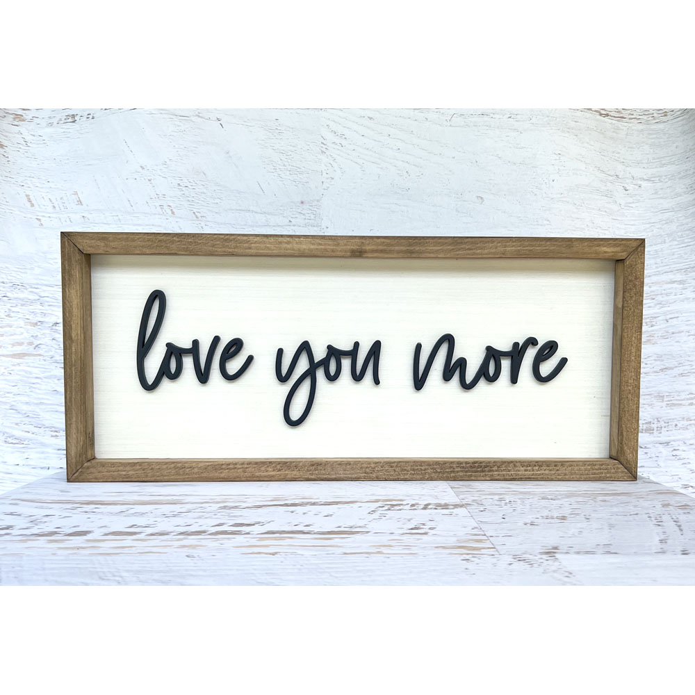 Love You More Wood Sign