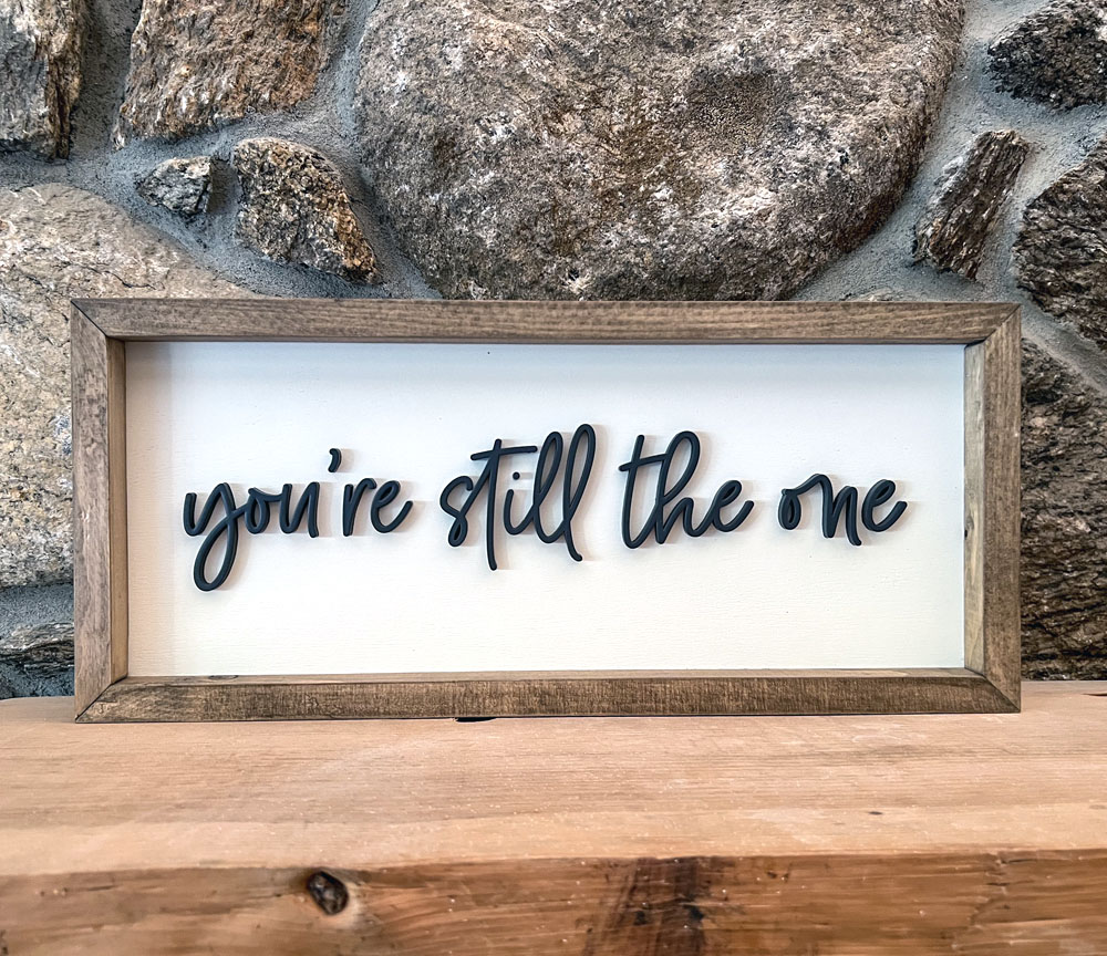 You're still the one wood sign